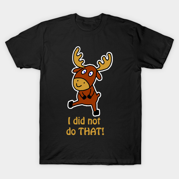 I did not do THAT! Fun and cute moose by MarionsArt